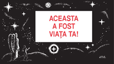 Aceasta a fost viata ta